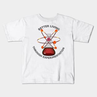 Better Living Through Experimentation Kids T-Shirt